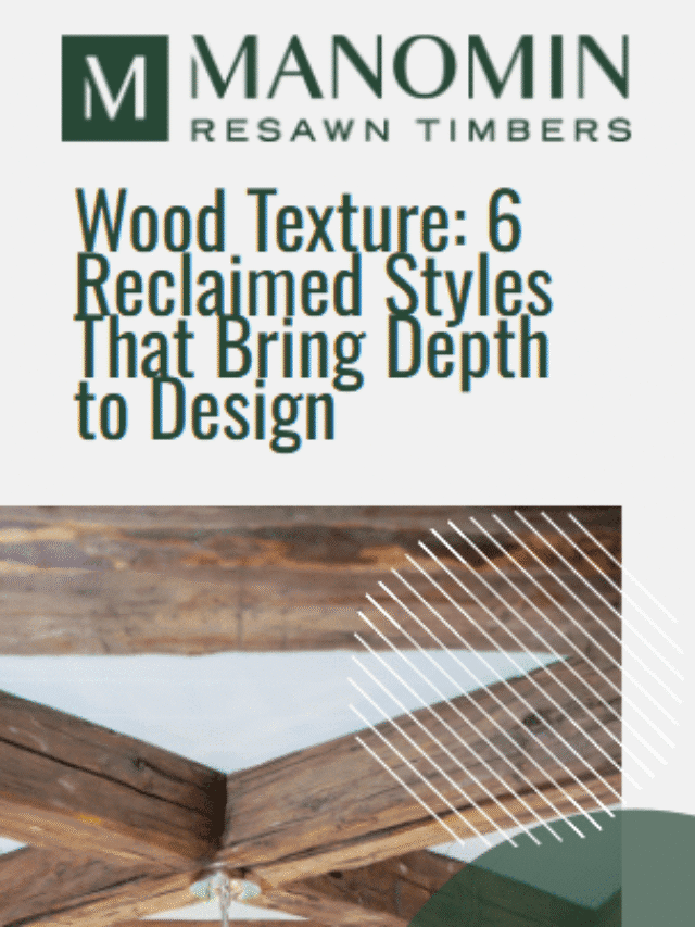 Wood Texture: 6 Reclaimed Styles That Bring Depth to Design